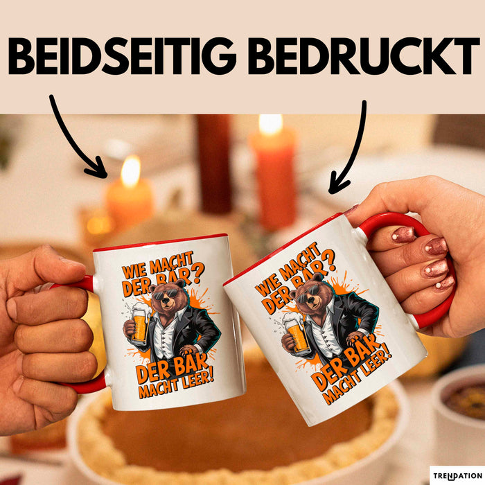 Bär Beim Biertrinken Tasse Geschenk Lustige Geschenkidee Spruch Wie Macht Der Bär? Der Bär Macht Leer Rot Trendation