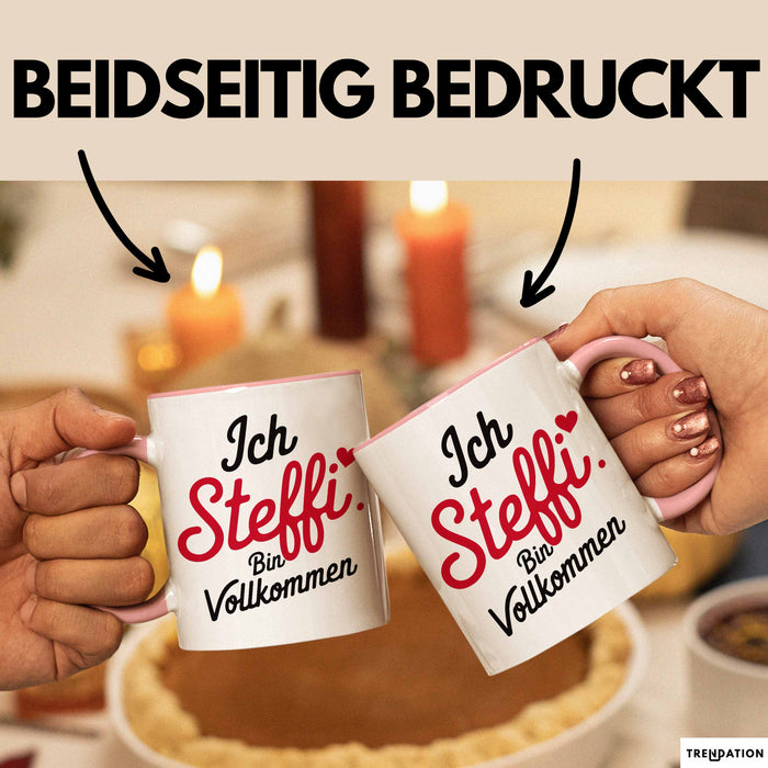 Steffi Tasse Geschenk Ich Bin Vollkommen Steffi Geschenkidee Geburtstag Rosa Trendation