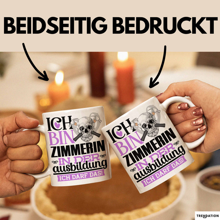 Zimmerin Ausbildung Start Geschenk Tasse Ich Bin Zimmerin In Der Ausbildung Ich Darf Das Kaffee-Becher Geschenkidee Weiß Trendation