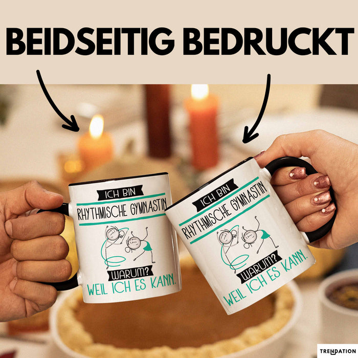 Rhythmische Gymnastin Tasse Geschenk Ich Bin Rhythmische Gymnastin Warum Weil Ich Es Kann Geschenkidee Geburtstag Trendation