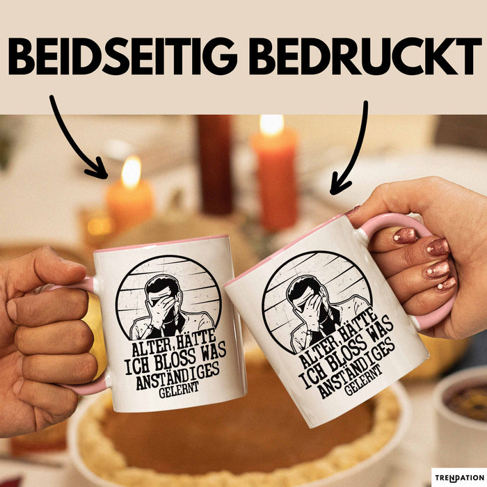 Alter Hätte Ich Bloß Was Anständiges Gelernt Tasse Geschenk Lustiger Spruch Bürotasse Geschenkidee Sprüche Männer Kaffee-Becher Rosa Trendation