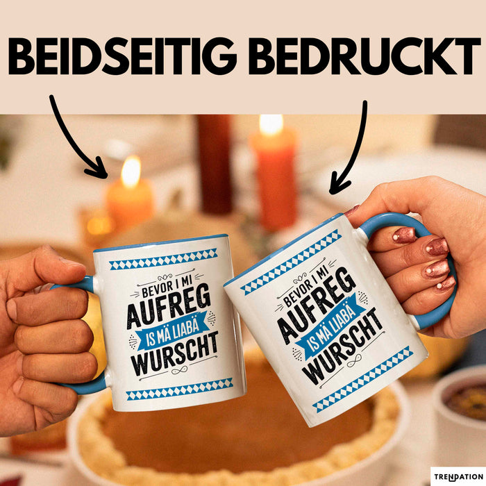Deutschland München Bayern Bayerisch Tasse Geschenk Lustige Geschenkidee Spruch Bevor I Mi Aufreg Is Ma Liaba Wurscht Blau Trendation