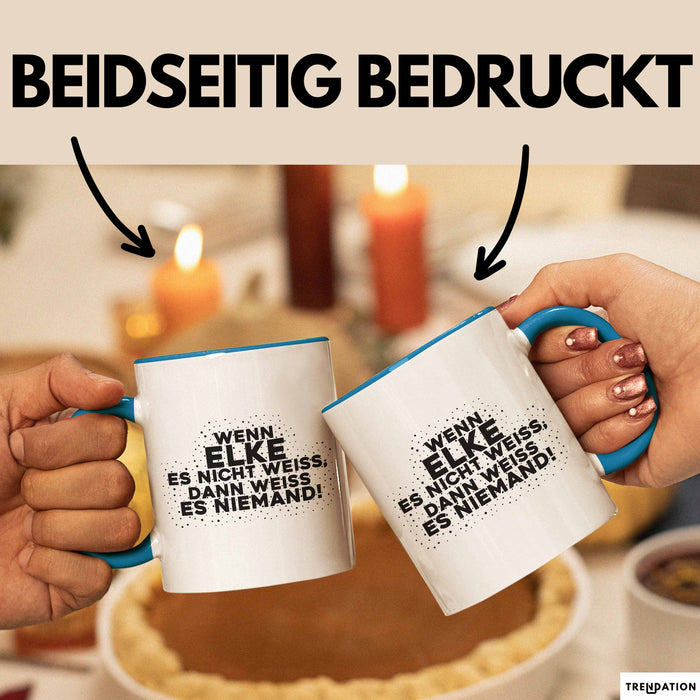 Elke Tasse Wenn Elke Es Nicht Weiss, Dann Weiss Es Niemand! Geschenk
