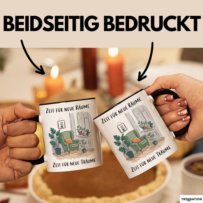Neues Zuhause Eigentümer Tasse Geschenk Lustige Geschenkidee Spruch Zeit Für Neue Räume Zeit Für Neue Träume Trendation