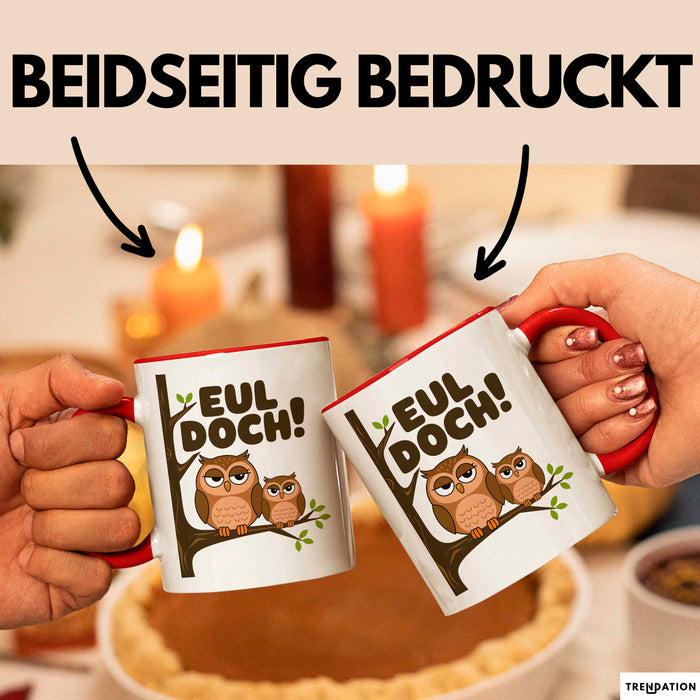 Eule Tierliebhaber Tasse Geschenk Lustige Geschenkidee Spruch Eul Doch Rot Trendation