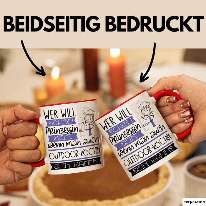 Outdoor-Köchin Tasse Geschenk Spruch Wer Will Schon Prinzessin Sein Wenn Man Auch Outdoor-Köchin Sein Kann Rot Trendation