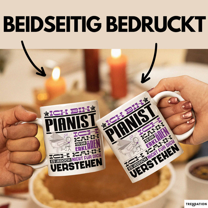 Pianist Geschenk Kaffee-Tasse Geschenkidee für Pianist Ich Bin Pianist Ich Kann Es Dir Erklären Jedoch Nicht Für Dich Verstehen Spruch Lustig Weiß Trendation