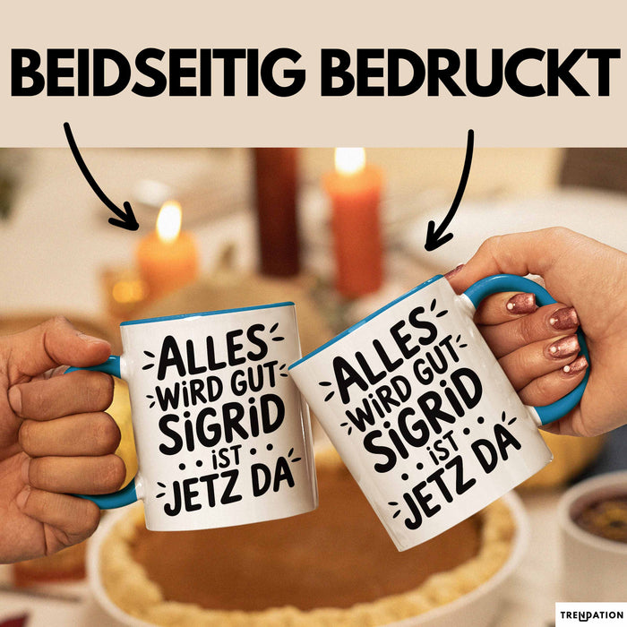 Sigrid Tasse Geschenk Alles Ist Gut Sigrid Ist Jetz Da Geschenkidee Becher mit Name Blau Trendation
