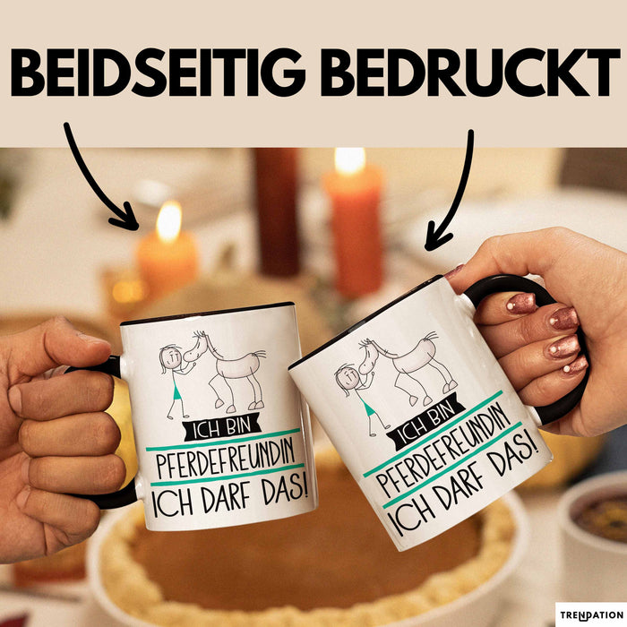 Geschenk für Pferdefreundin Tasse Lustige Geschenkidee Geburtstag Ich Bin Pferdefreundin Ich Darf Das Trendation