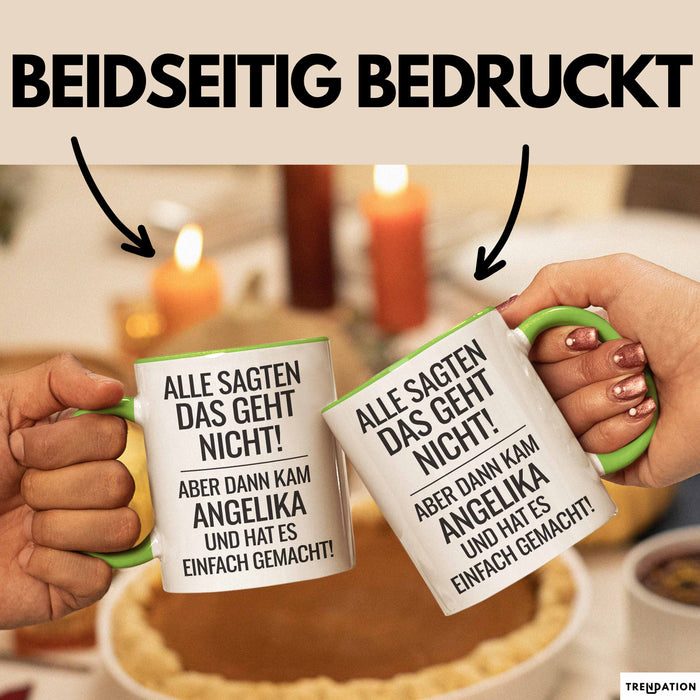 Angelika Tasse Geschenk Alle Sagten Das Geht Nicht Aber Dann Kam Angelika Und Hat Es Einfach Gemacht Geschenkidee Becher mit Name Grün Trendation