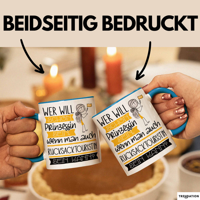 Rucksacktouristin Tasse Geschenk Spruch Wer Will Schon Prinzessin Sein Wenn Man Auch Rucksacktouristin Sein Kann Blau Trendation