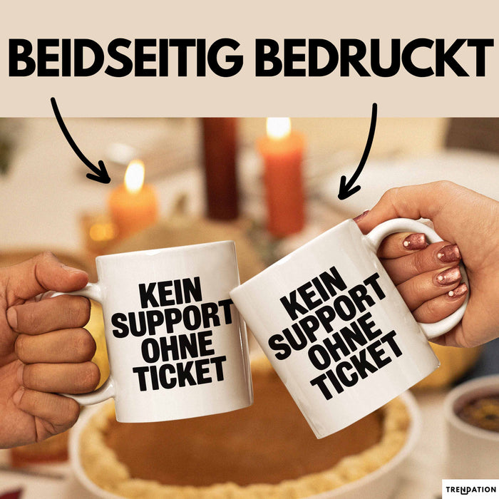 Sarkastischer Sarkasmus IT Mitarbeiter Tasse Geschenk Lustige Geschenkidee Spruch Kein Support Ohne Ticket Weiß Trendation