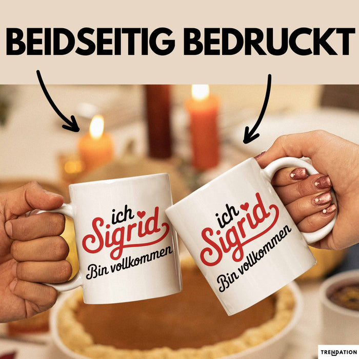 Sigrid Tasse Geschenk Ich Bin Vollkommen Sigrid Geschenkidee Geburtstag Weiß Trendation