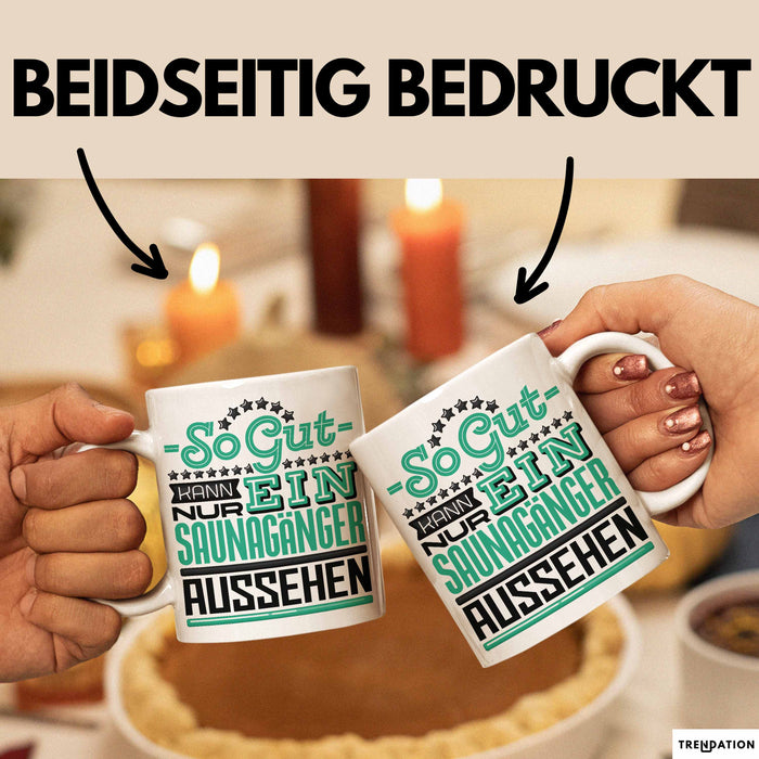 Witzige Tasse Geschenk So Gut Kann Ein Saunagänger Aussehen Weiß Trendation