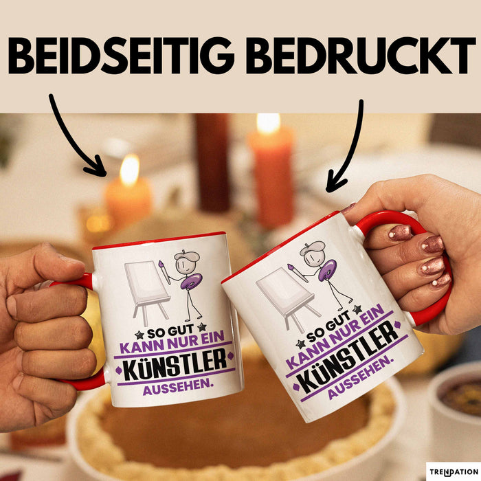 Künstler Geschenk Tasse So Gut Kann Nur Ein Künstler Aussehen Geschenkidee Kaffee-Becher Rot Trendation