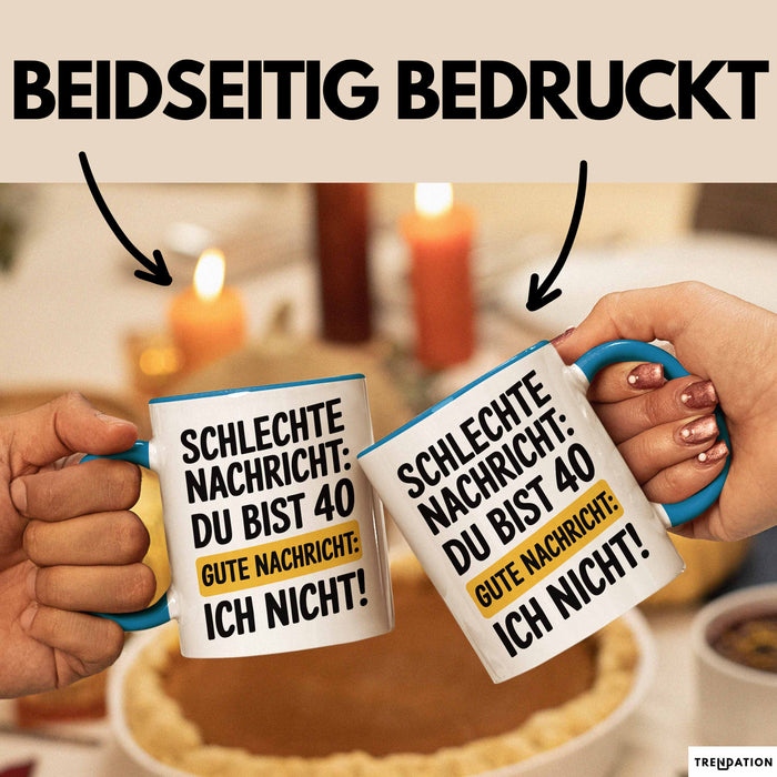 40 Geburtstagsfeier Tasse Geschenk Lustige Geschenkidee Spruch Schlechte Nachricht Du Bist 40 Gute Nachricht: Ich Nicht Blau Trendation