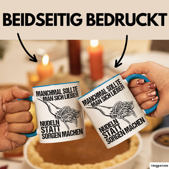 Sarkastischer Sarkasmus Tasse Geschenk Lustige Geschenkidee Spruch Manchmal Sollte Man Sich Lieber Nudeln Statt Sorgen Machen Blau Trendation
