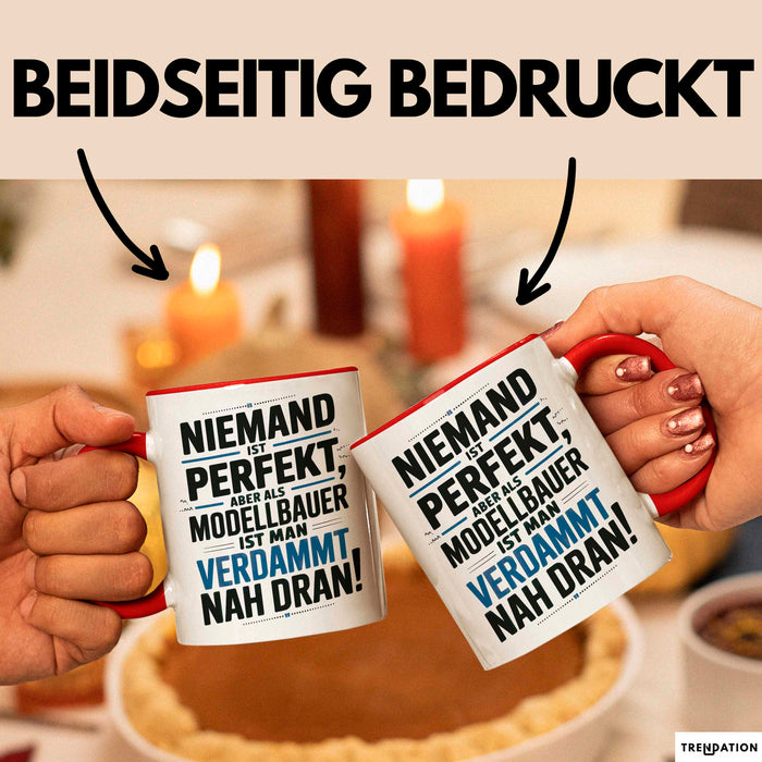 Modellbauer Tasse Geschenk Lustige Geschenkidee Spruch Niemand Ist Perfekt Aber Als Modellbauer Ist Man Verdammt Nah Dran Rot Trendation