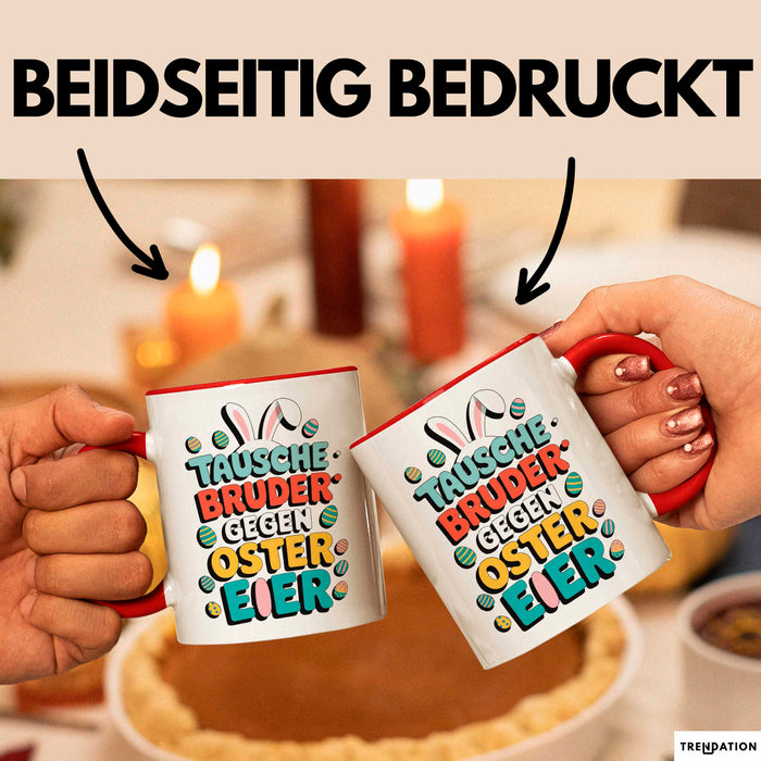 Ostern Tasse Geschenk Tausche Bruder gegen Ostereier Geschenkidee Lustig Rot Trendation