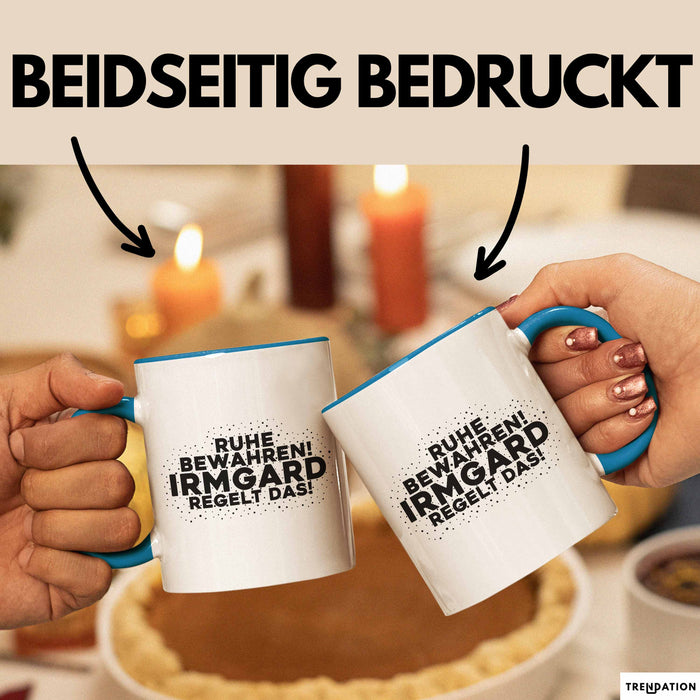 Irmgard Tasse Ruhe Bewahren! Irmgard Regelt Das! Geschenk