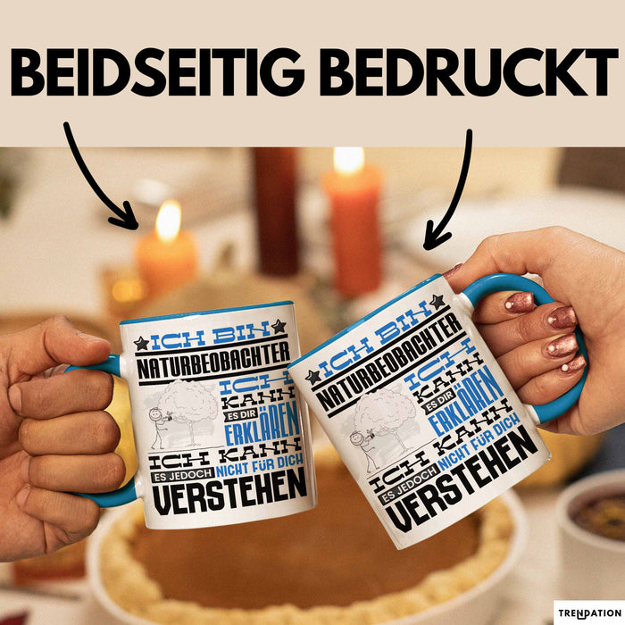 Naturbeobachter Geschenk Kaffee-Tasse Geschenkidee für Naturbeobachter Ich Bin Naturbeobachter Ich Kann Es Dir Erklären Jedoch Nicht Für Dich Verstehen Spruch Lustig Blau Trendation
