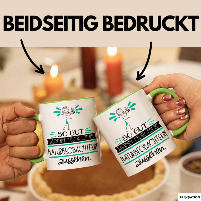 Naturbeobachterin Geschenk Tasse So Gut Kann Nur Eine Naturbeobachterin Aussehen Geschenkidee Geburtstag Weihnachten Lustig Grün Trendation