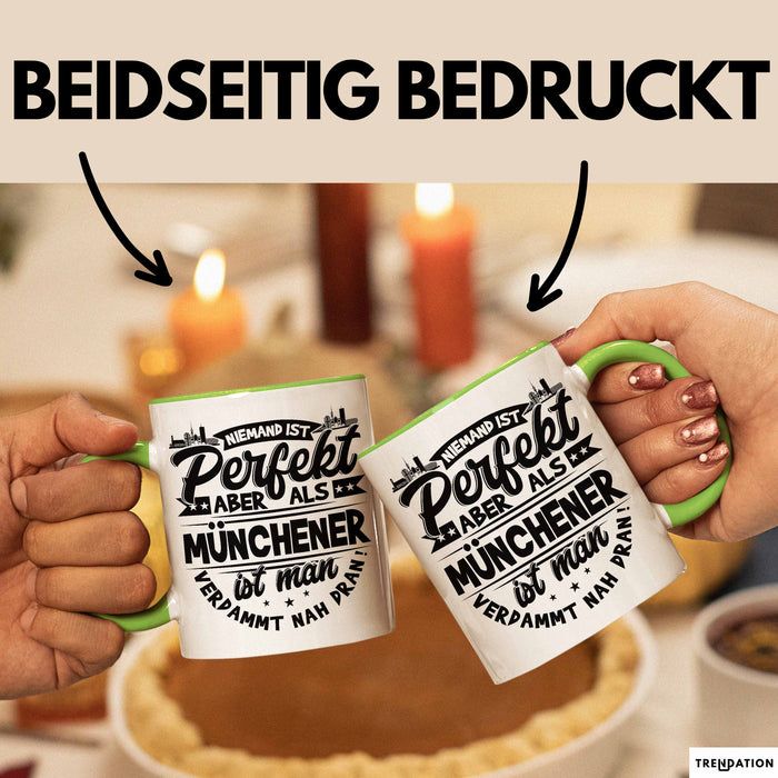 München Tasse Geschenk Heimat Münchener Geschenkidee Kaffee-Becher Bayern Niemand Ist Perfekt Aber Als Münchener Ist Man Verdammt Nah Dran Grün Trendation