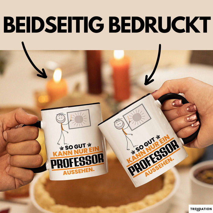 Professor Geschenk Tasse So Gut Kann Nur Ein Professor Aussehen Geschenkidee Kaffee-Becher Schwarz Trendation