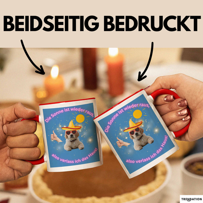Meme Tasse Geschenk Lustiger Becher Hund Die Sonne Ist wieder Raus Also Verlass Ich Das Haus Rot Trendation