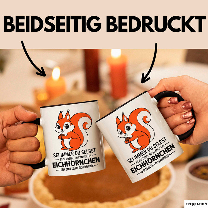 Eichhörnchen Tierliebhaber Tasse Geschenk Lustige Geschenkidee Spruch Dann Sei Ein Eichhörnchen Trendation