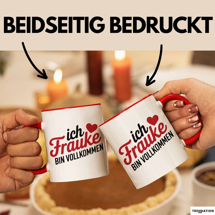 Frauke Tasse Geschenk Ich Bin Vollkommen Frauke Geschenkidee Geburtstag Rot Trendation