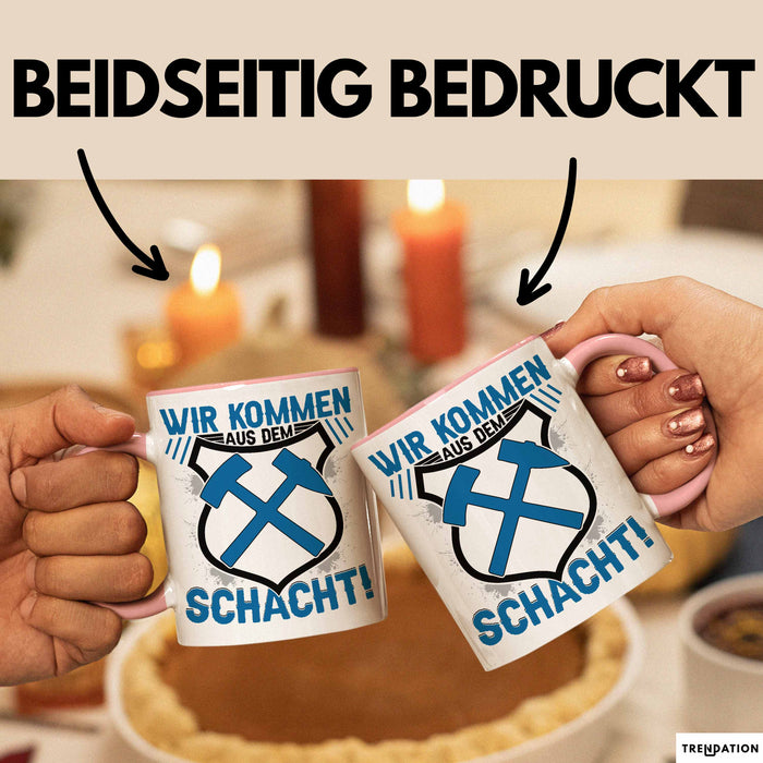 Aue im Erzgebirge Tasse Wir Kommen Aus Dem Schacht Steine Klopfen Kaffee-Becher Geschenkidee Geschenk Rosa Trendation