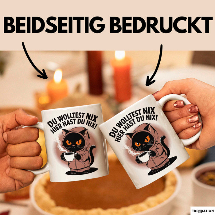 Sarkastische Katze Tasse Geschenk Lustige Geschenkidee Spruch Du Wolltest Nix Hier Hast Du Nix Weiß Trendation