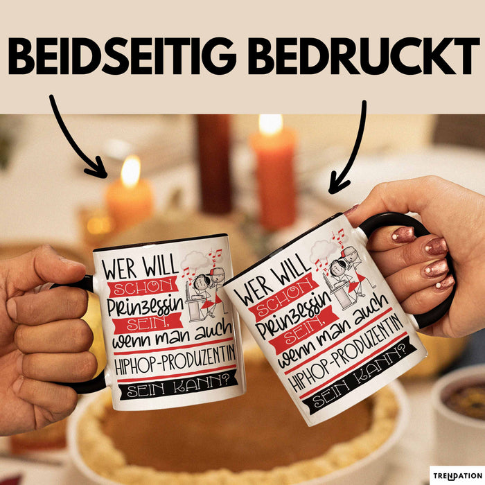 Hiphop-Produzentin Tasse Geschenk Spruch Wer Will Schon Prinzessin Sein Wenn Man Auch Hiphop-Produzentin Sein Kann Trendation