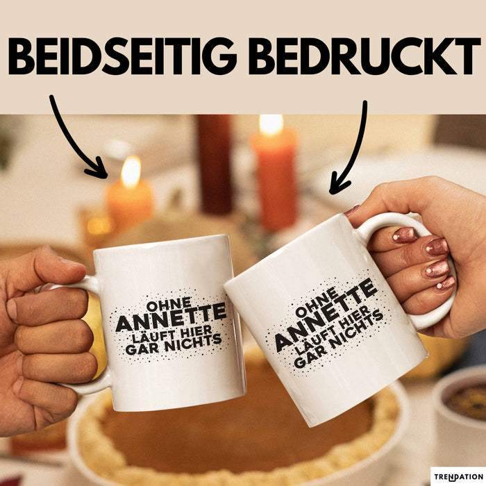 Annette Tasse Ohne Annette Laeuft Hier Gar Nichts Geschenk