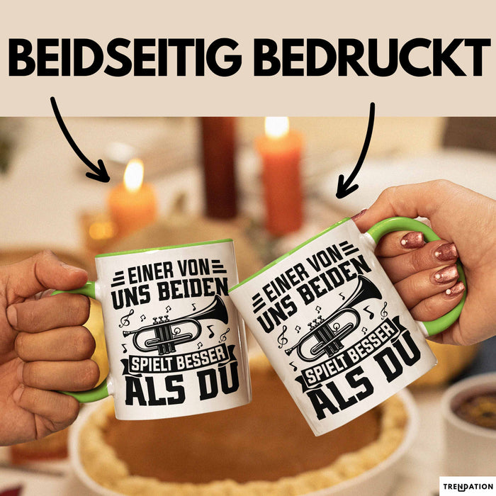 Posauntist Tasse Geschenk Trompete Posaune Einer Von Uns Beiden Spielt Besser Als Du Geschenkidee Grün Trendation