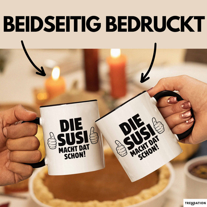 Susi Tasse Geschenk Die Susi Macht Dat Schon Geschenkidee Becher mit Name Schwarz Trendation
