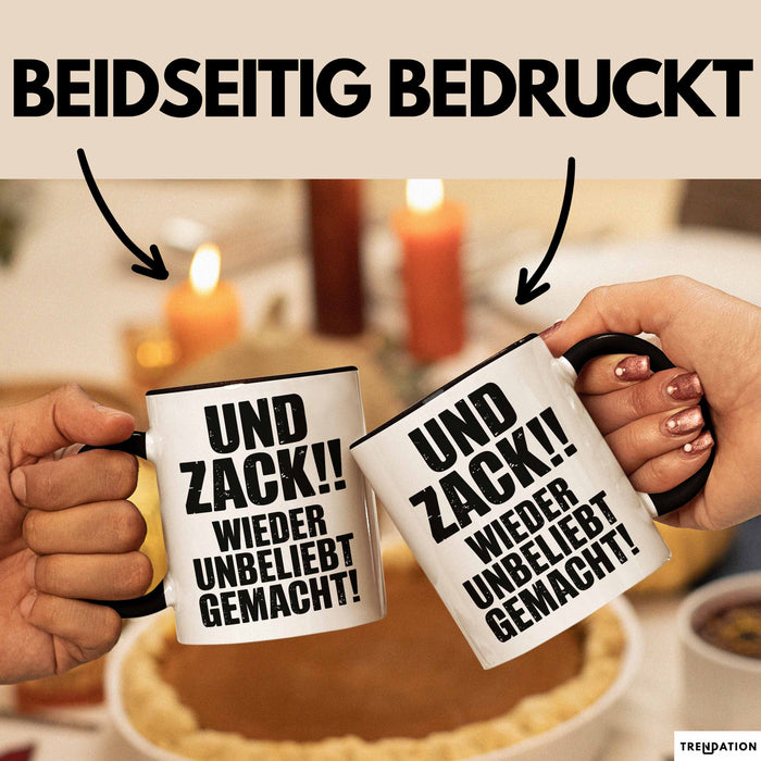Sarkasmus Tasse Geschenk Und Zack Wieder Unbeliebt Gemacht Geschenkidee Lustig Schwarz Trendation