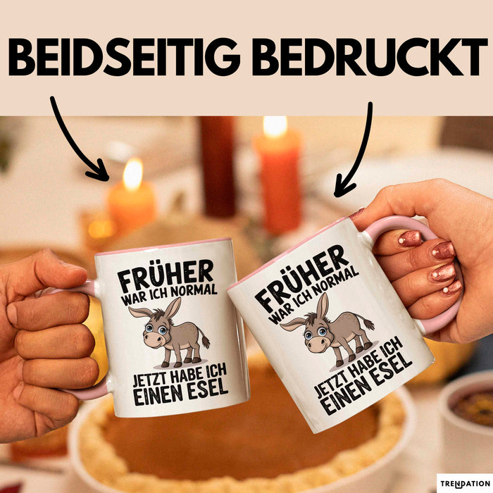 Esel Tier Tasse Geschenk Lustige Geschenkidee Spruch Früher War Ich Normal Jetzt Habe Ich Einen Esel Rosa Trendation