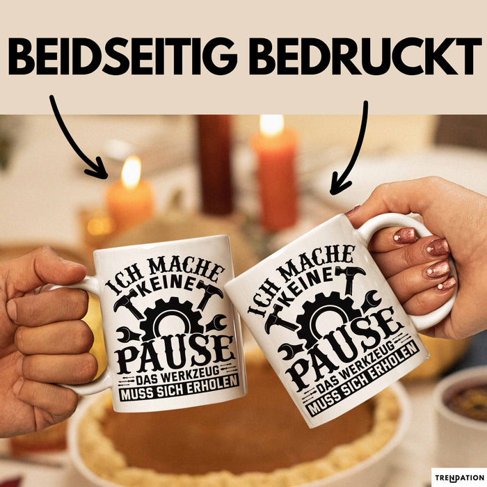 Handwerker Geschenk Tasse Ich Mache Keine Pause Das Werkzeug Muss Sich Erholen KFZ Mechaniker Hausmeister Elektroniker Anlagenmechaniker Weiß Trendation