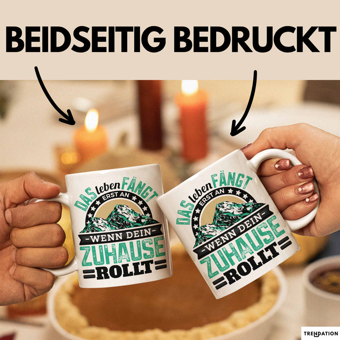 Camping Tasse Geschenk Das Leben Fängt Erst An Wenn Dein Zuhause Rollt Weiß Trendation