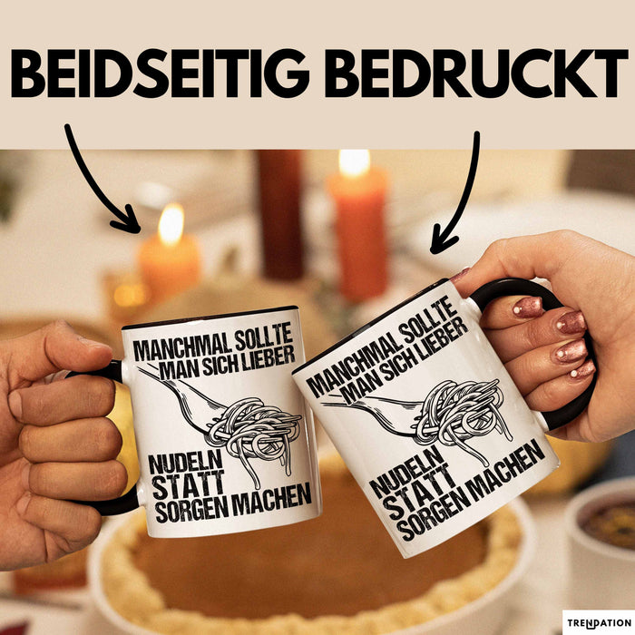 Sarkastischer Sarkasmus Tasse Geschenk Lustige Geschenkidee Spruch Manchmal Sollte Man Sich Lieber Nudeln Statt Sorgen Machen Trendation