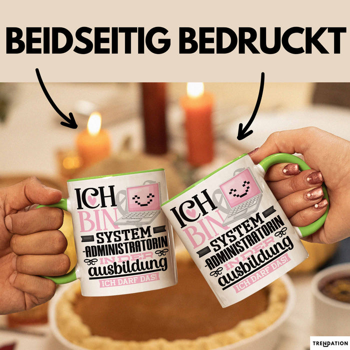 Systemadministratorin Ausbildung Start Geschenk Tasse Ich Bin Systemadministratorin In Der Ausbildung Ich Darf Das Kaffee-Becher Geschenkidee Grün Trendation