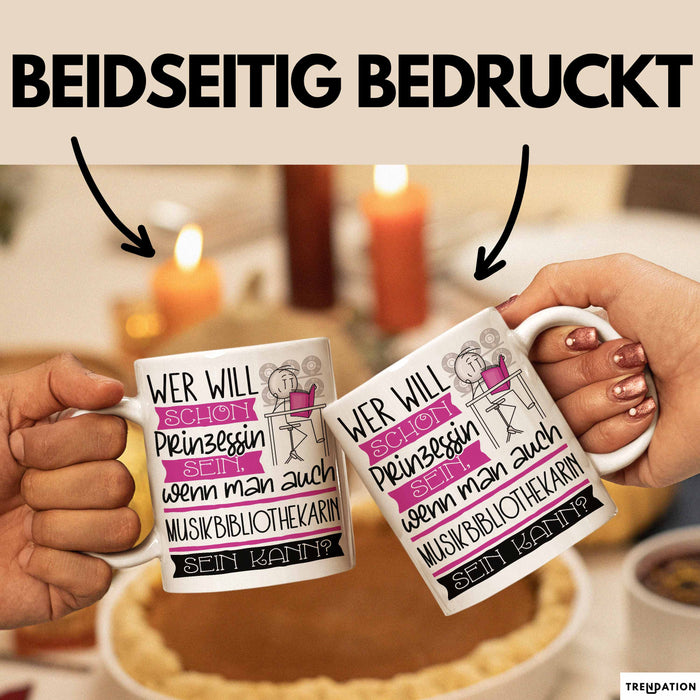Musikbibliothekarin Tasse Geschenk Spruch Wer Will Schon Prinzessin Sein Wenn Man Auch Musikbibliothekarin Sein Kann Weiß Trendation