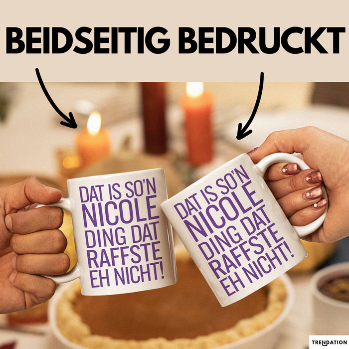 Nicole Tasse Geschenk Dat Is Son Nicole Ding Raffste Eh Nicht Geschenkidee Weiß Trendation