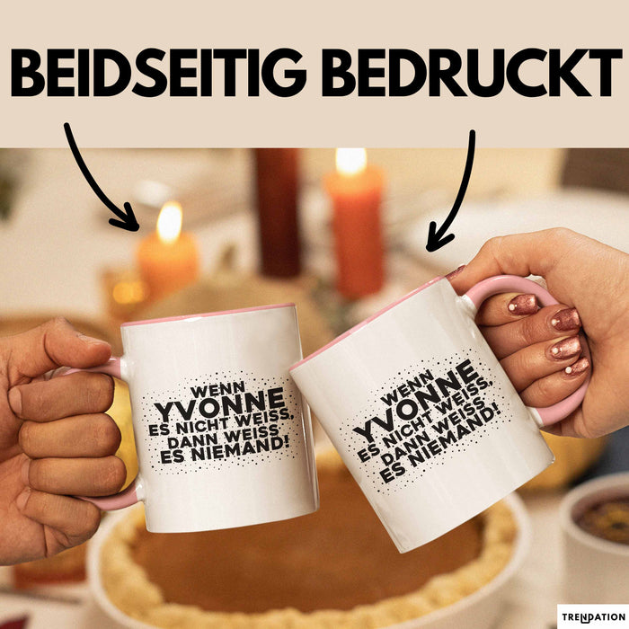 Yvonne Tasse Wenn Yvonne Es Nicht Weiss, Dann Weiss Es Niemand! Geschenk