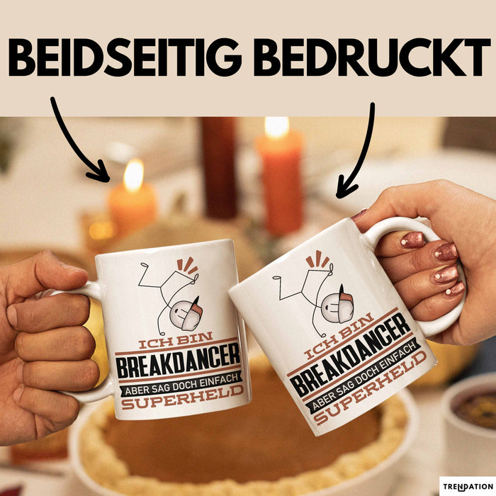 Breakdancer Geschenk Tasse Ich Bin Breakdancer Aber Sag Doch Einfach Superheld Lustige Geschenkdiee für Breakdancer Kaffee-Becher Weiß Trendation