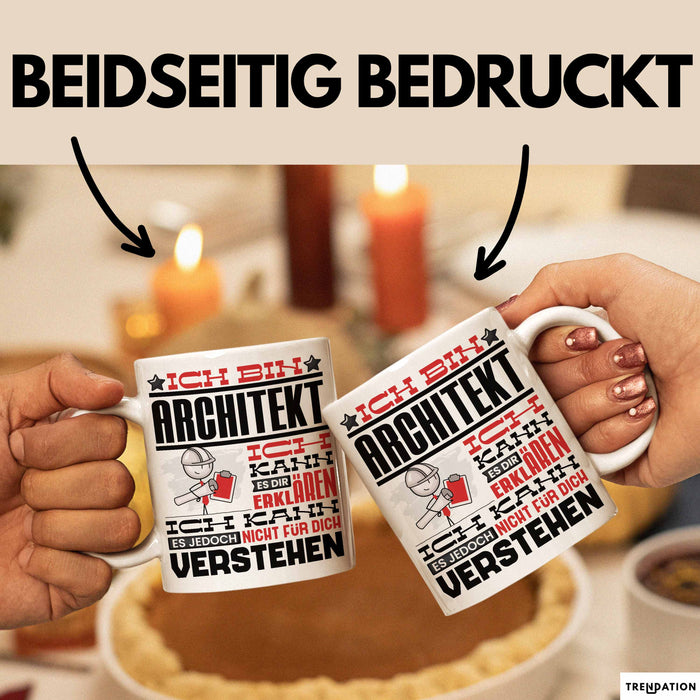 Architekt Geschenk Tasse Geschenkidee für Architekt Geburtstag Lustiger Spruch Ich Bin Architekt Ich Kann Es Dir Erklären Aber Nicht Für Dich Verstehen Funny Weiß Trendation