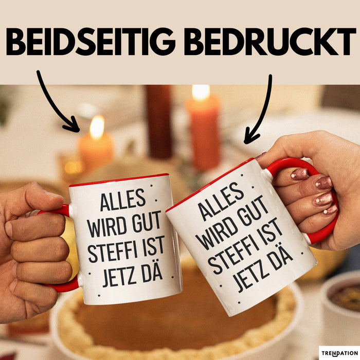 Steffi Tasse Geschenk Alles Ist Gut Steffi Ist Jetz Da Geschenkidee Becher mit Name Rot Trendation