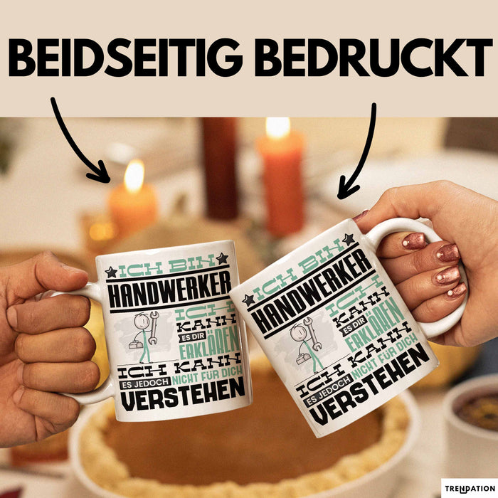 Handwerker Geschenk Tasse Geschenkidee für Handwerker Geburtstag Lustiger Spruch Ich Bin Handwerker Ich Kann Es Dir Erklären Aber Nicht Für Dich Verstehen Funny Weiß Trendation